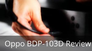Oppo BDP-103D Review