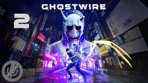 Ghostwire Tokyo Прохождение На Русском На 100% Без Комментариев Часть 2 - КК / Как рассеять туман