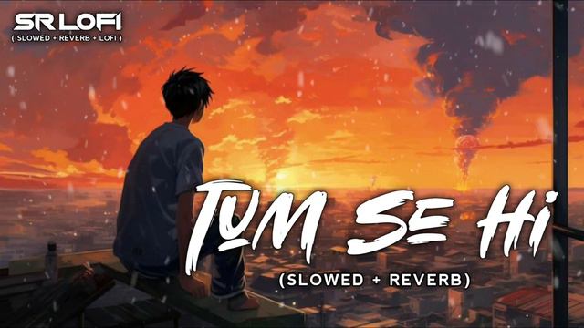 Tum Se Hi | (Slowed Reverb) | No Copyright | #Copyrightfree #ncshindisongs #lofi
