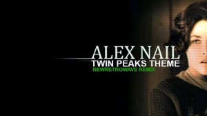 Alex Nail - Twin Peaks Theme (Synthwave Remix).mp4