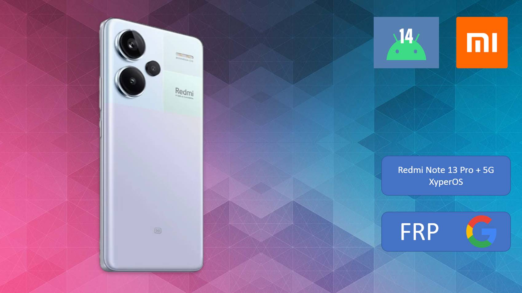 Redmi Note 13 Pro + 5G/XyperOS/Reset FRP/Bypass FRP/Сброс гугл аккаунта