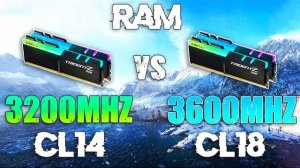 3200MHZ CL14 vs 3600MHz CL18 RAM