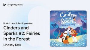 Cinders and Sparks #2: Fairies in the Forest by Lindsey Kelk · Audiobook preview