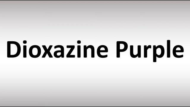 How to Pronounce Dioxazine Purple