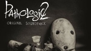 Pathologic 2 - Full Original Soundtrack