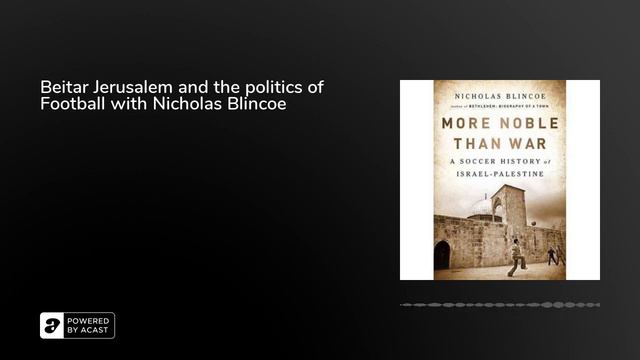 Beitar Jerusalem and the politics of Football with Nicholas Blincoe смотреть онлайн