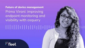 Prima Virani: Improving endpoint monitoring and visibility with osquery