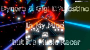 Dynoro & Gigi D’Agostino In My Mind but it's Music Racer