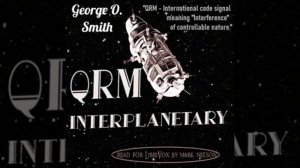 QRM INTERPLANETARY - George O Smith read by Mark Nelson - Science Fiction - Audiobook