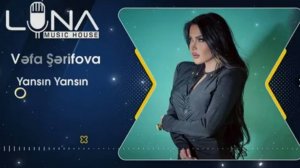 Vefa Serifova - Yansin Yansin 2024 (Yeni Klip)