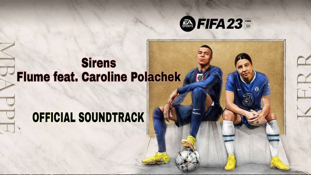 FIFA 23 OFFICIAL SOUNDTRACK Sirens - Flume feat. Caroline Polachek