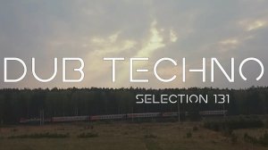 DUB TECHNO || Selection 131 ||  Fullness  - даб-техно сборник