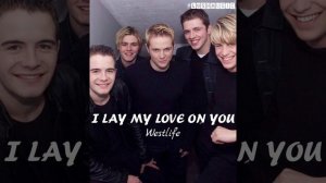I Lay My Love On You - Westlife