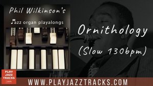 Ornithology - Slow Tempo - Jazz Organ Backing Track