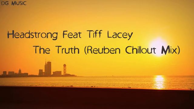 Headstrong Feat Tiff Lacey - The Truth (Reuben Chillout Mix) смотреть онлайн