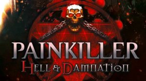 Painkiller: Hell & Damnation Часть-1.