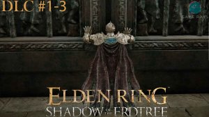 Elden Ring: Shadow of the Erdtree #1-3 ➤ Белурат, поселение у башни
