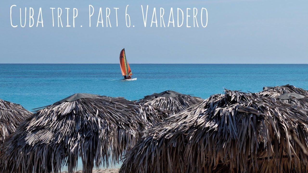 Варадеро. Самостоятельно на Кубу. Часть 6. (Cuba trip. Part 6. Varadero)