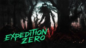 СТРАННЫЙ ЛЕС | Expedition Zero | ПЕРВЫЙ ВЗГЛЯД