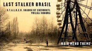 MAIN MENU THEME .S.T.A.L.K.E.R.Shadow of Chernobyl  -  Trilha Sonora