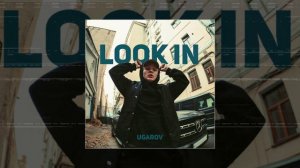 UGAROV - Look in (Официальная премьера трека)