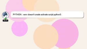 PYTHON : venv doesn't create activate script python3