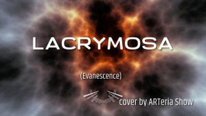 Lacrymosa (Evanescence cover) by ARTeria Show Лакримоза кавер Артерия Шоу