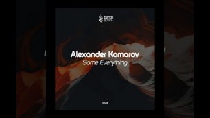 Alexander Komarov - Some everything(Extended Mix