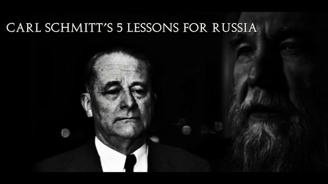 Carl Schmitt’s 5 Lessons for Russia - Alexander Dugin.