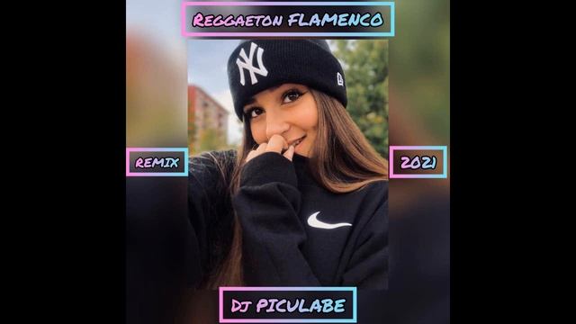 DEMBOW FLAMENCO REMIX 2021 DJ PICULABE смотреть онлайн