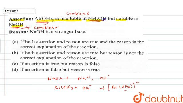 Assertion: `Al(OH)_(3)` Is Insoluble In `NH_(4)OH` But Soluble In `NaOH`.