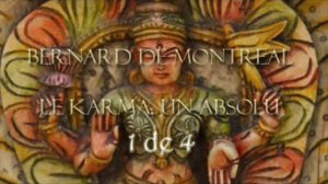 Bernard de Montreal - Le karma, un absolu - 1 de 4