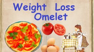 Weight Loss Omelet / Book of recipes / Bon Appetit