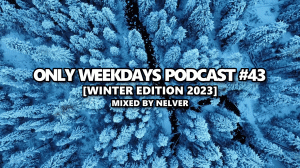 ONLY WEEKDAYS PODCAST #43 (WINTER EDITION 2023) [Mixed by Nelver] Drum & Bass