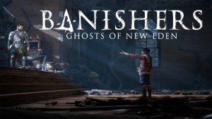 Прохождение Banishers: Ghosts of New Eden №60| Концовка вторая