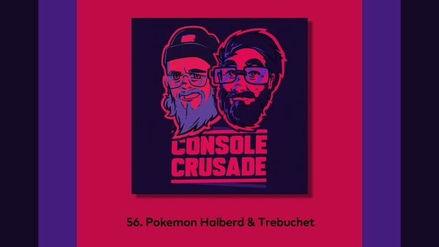 56. Pokemon Halberd & Trebuchet - Console Crusade Podcast (3/13/2019) смотреть онлайн