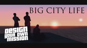 Big City Life [DYOM - GTA Sa]