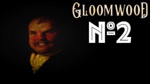Gloomwood Прохождение | ОНИ ВЕЗДЕ | № 2