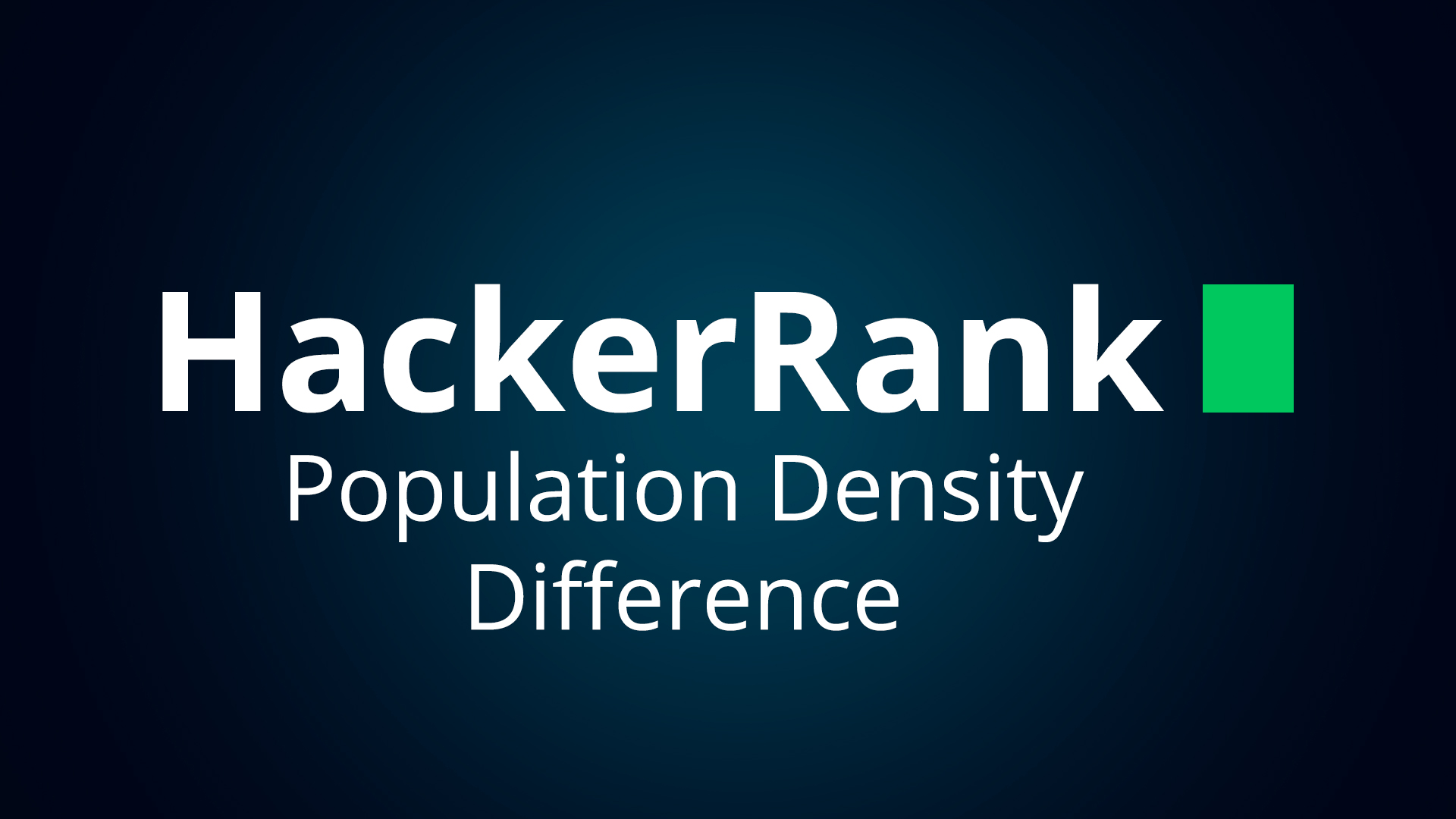 Решение SQL задания "Population Density Difference" на HackerRank.com