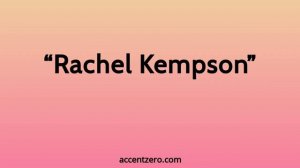 Pronounce "Rachel Kempson" - Chinese accent vs. native U.S.