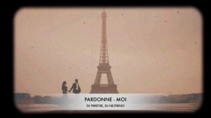 DJ Peretse, DJ Nejtrino - Pardonne-Moi