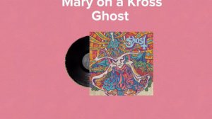 🎧Mary on a Kross - Ghost