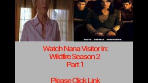 Nana Visitor In - Wildfire Season 2 - Part 1