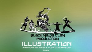 Jimmy Wise aka PAREN' - ILLUSTRATION (Ft. cLyde (Turkmenistan))(Black Ninja Clan Production Remix)