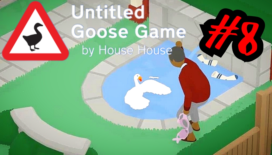 БОЛЬШАЯ СТИРКА # Untitled Goose Game # Прохождение # 8