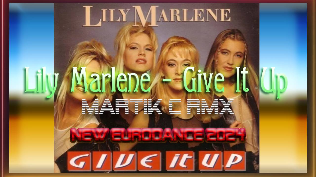 Lily Marlene - Give It Up (Martik C Rmx) смотреть онлайн