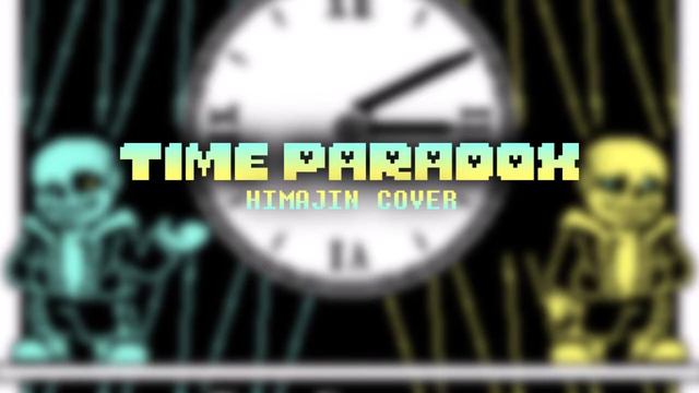 【NO_AU】TIME PARADOX (HIMAJIN-Cover) смотреть онлайн