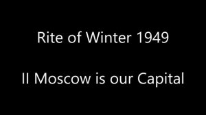 Desyatnikov's Rite of Winter 1949; II Moscow is our Capital