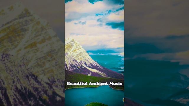 Beautiful Ambient Music