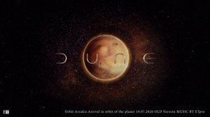 DUNE Orbit Arrakis.Arrival in orbit of the planet 19.07.2020 OLD Version MUSIC BY ETpro